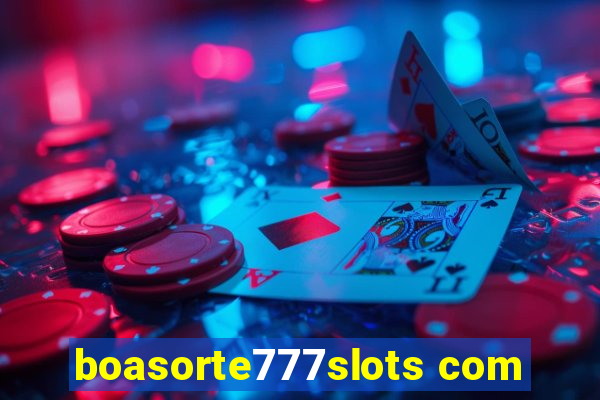 boasorte777slots com